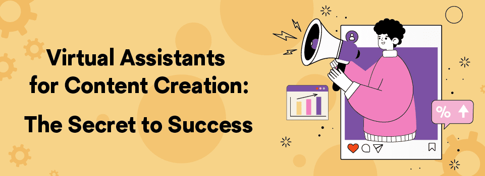 Revolutionise Your Content Creation Process with Virtual Assistant